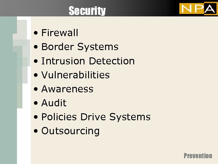 Security • Firewall • Border Systems • Intrusion Detection • Vulnerabilities • Awareness •