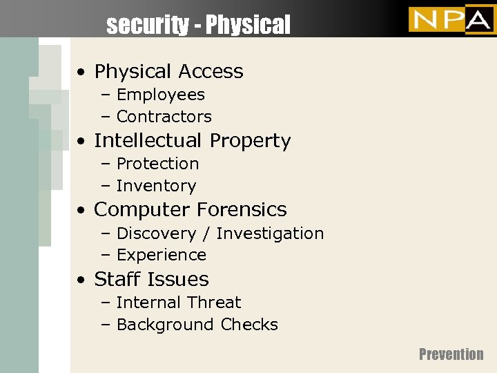 security - Physical • Physical Access – Employees – Contractors • Intellectual Property –