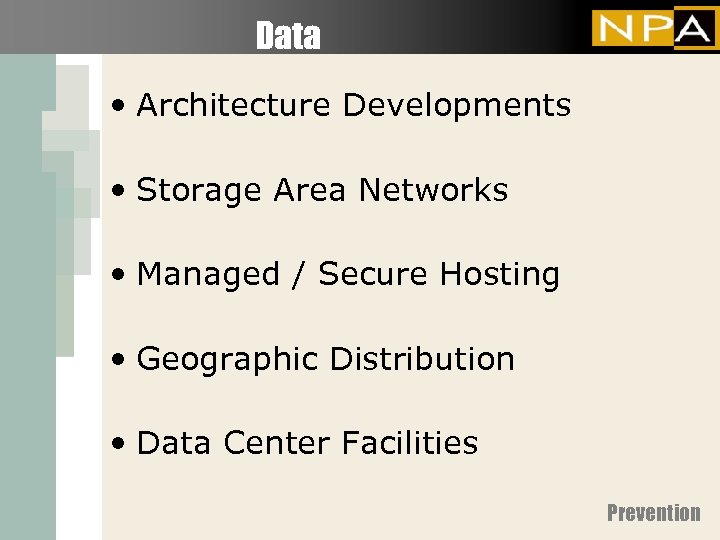 Data • Architecture Developments • Storage Area Networks • Managed / Secure Hosting •