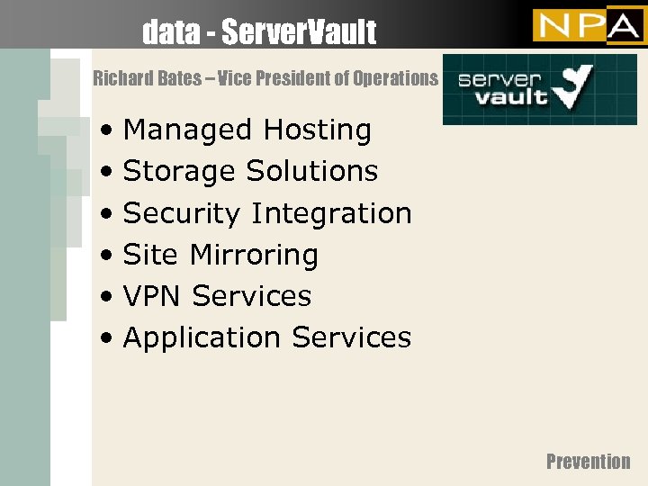 data - Server. Vault Richard Bates – Vice President of Operations • Managed Hosting