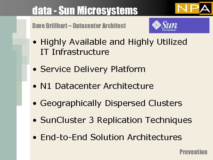data - Sun Microsystems Dave Brillhart – Datacenter Architect • Highly Available and Highly