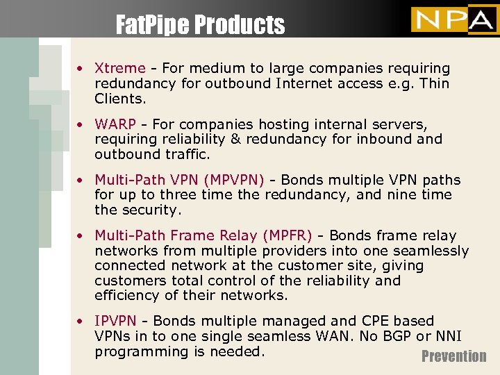 Fat. Pipe Products • Xtreme - For medium to large companies requiring redundancy for