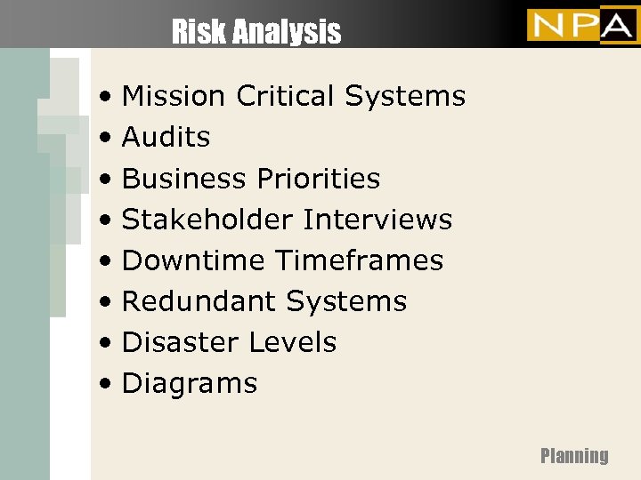 Risk Analysis • Mission Critical Systems • Audits • Business Priorities • Stakeholder Interviews