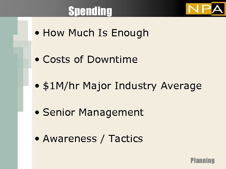 Spending • How Much Is Enough • Costs of Downtime • $1 M/hr Major