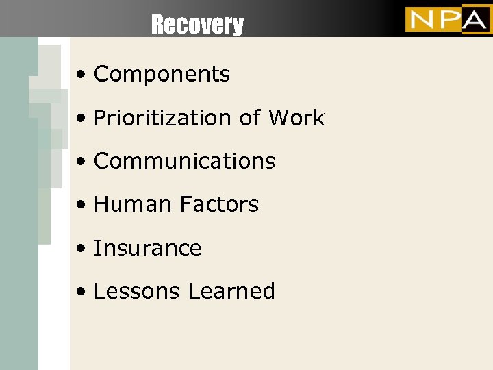 Recovery • Components • Prioritization of Work • Communications • Human Factors • Insurance