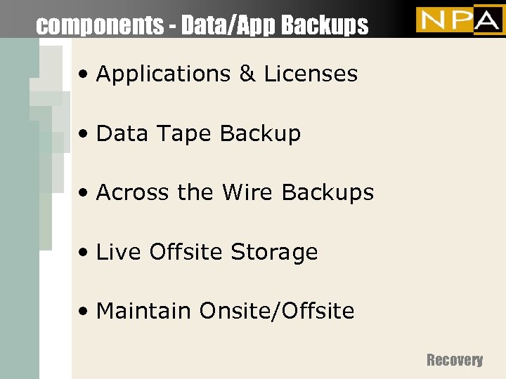 components - Data/App Backups • Applications & Licenses • Data Tape Backup • Across