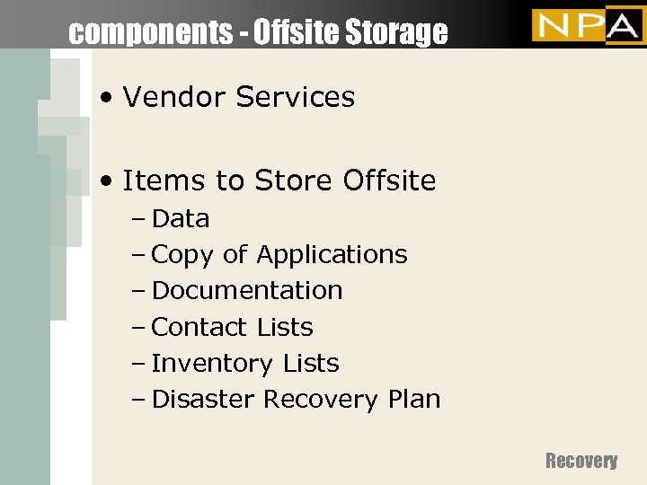 components - Offsite Storage • Vendor Services • Items to Store Offsite – Data