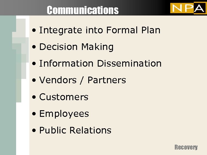 Communications • Integrate into Formal Plan • Decision Making • Information Dissemination • Vendors