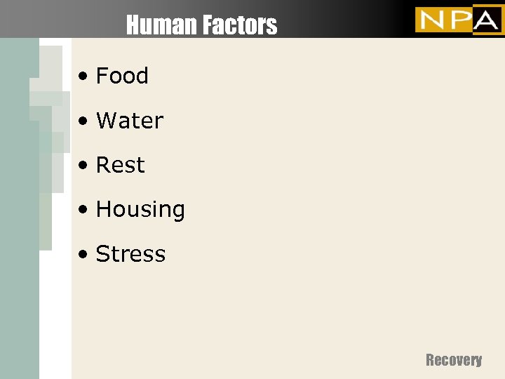 Human Factors • Food • Water • Rest • Housing • Stress Recovery 