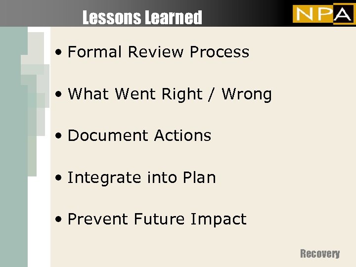 Lessons Learned • Formal Review Process • What Went Right / Wrong • Document