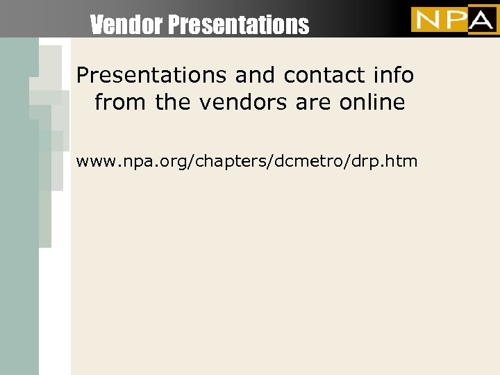 Vendor Presentations and contact info from the vendors are online www. npa. org/chapters/dcmetro/drp. htm