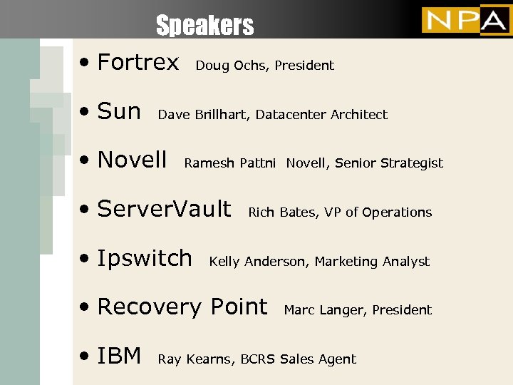 Speakers • Fortrex • Sun Doug Ochs, President Dave Brillhart, Datacenter Architect • Novell