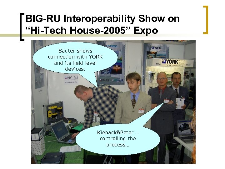 BIG-RU Interoperability Show on “Hi-Tech House-2005” Expo Sauter shows connection with YORK and its