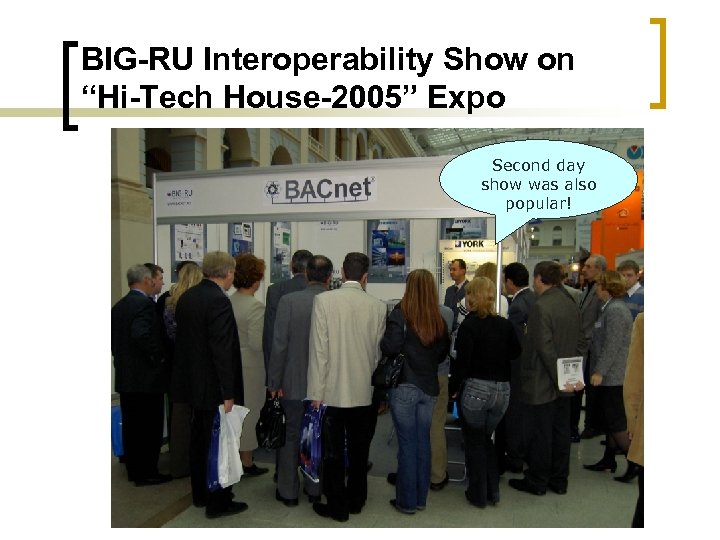 BIG-RU Interoperability Show on “Hi-Tech House-2005” Expo Second day show was also popular! 