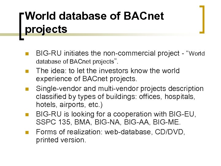 World database of BACnet projects n n n BIG-RU initiates the non-commercial project -