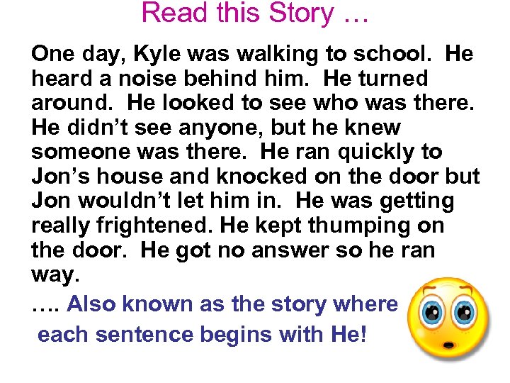 Read this Story … One day, Kyle was walking to school. He heard a