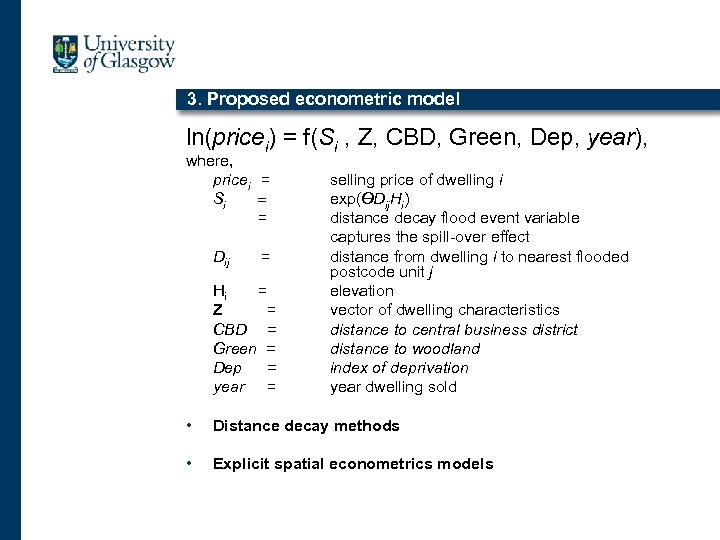3. Proposed econometric model ln(pricei) = f(Si , Z, CBD, Green, Dep, year), where,