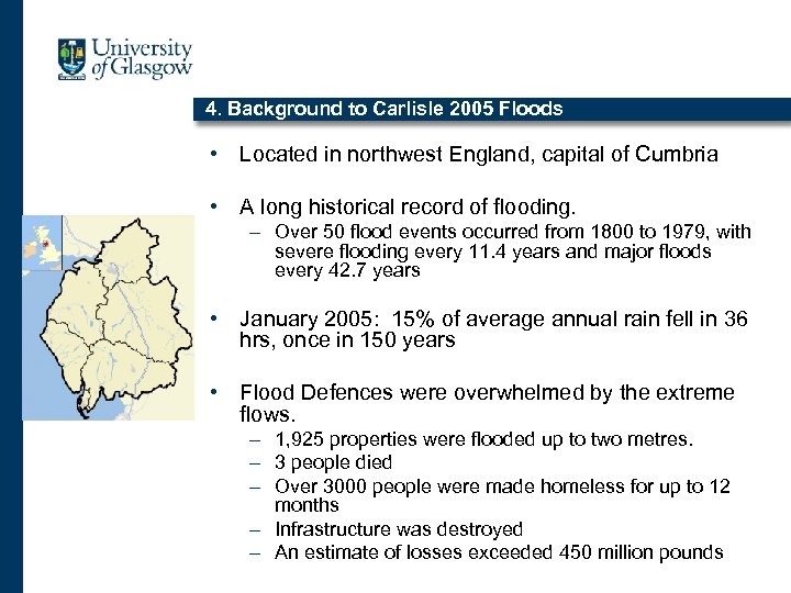 4. Background to Carlisle 2005 Floods • Located in northwest England, capital of Cumbria