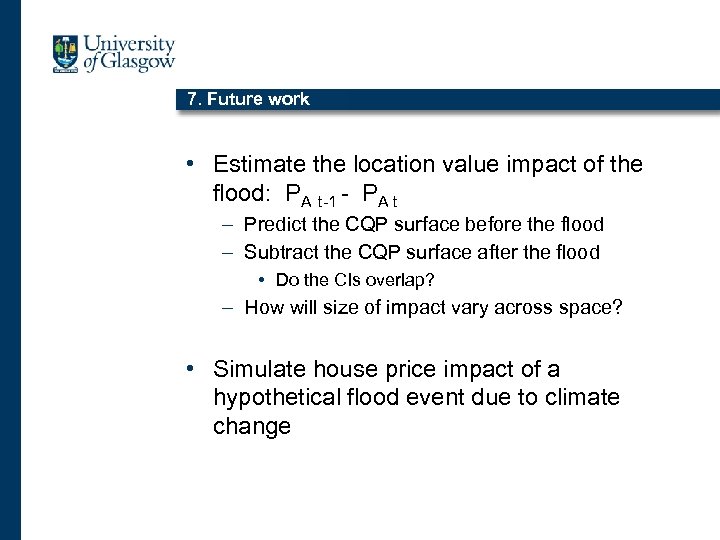7. Future work • Estimate the location value impact of the flood: PA t-1