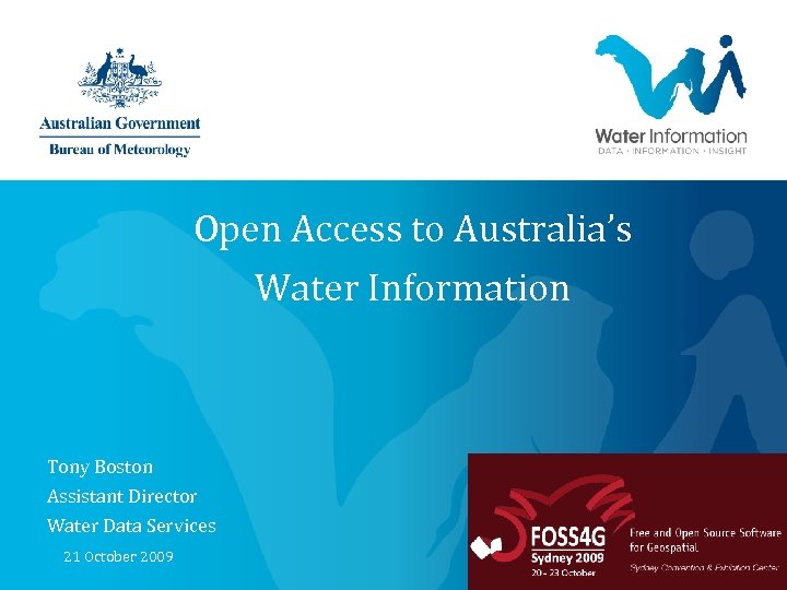 Open Access to Australia’s Water Information Tony Boston Assistant Director Water Data Services 21