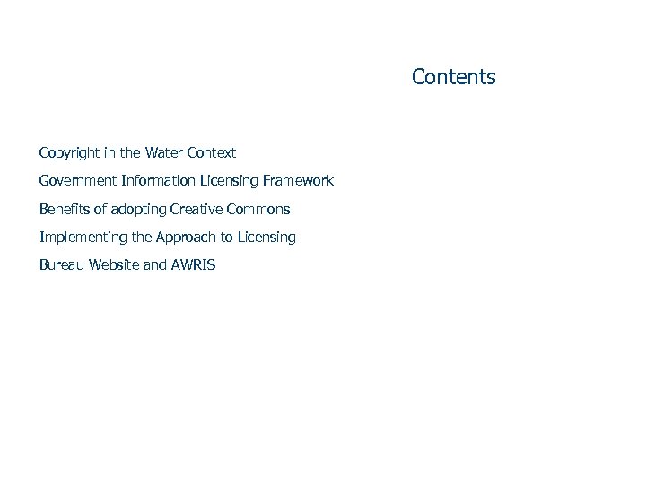 Contents Copyright in the Water Context Government Information Licensing Framework Benefits of adopting Creative