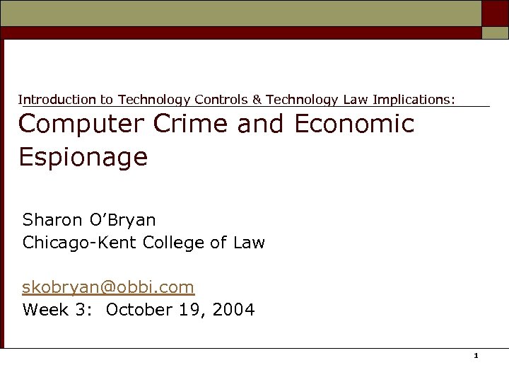 Introduction to Technology Controls & Technology Law Implications: Computer Crime and Economic Espionage Sharon