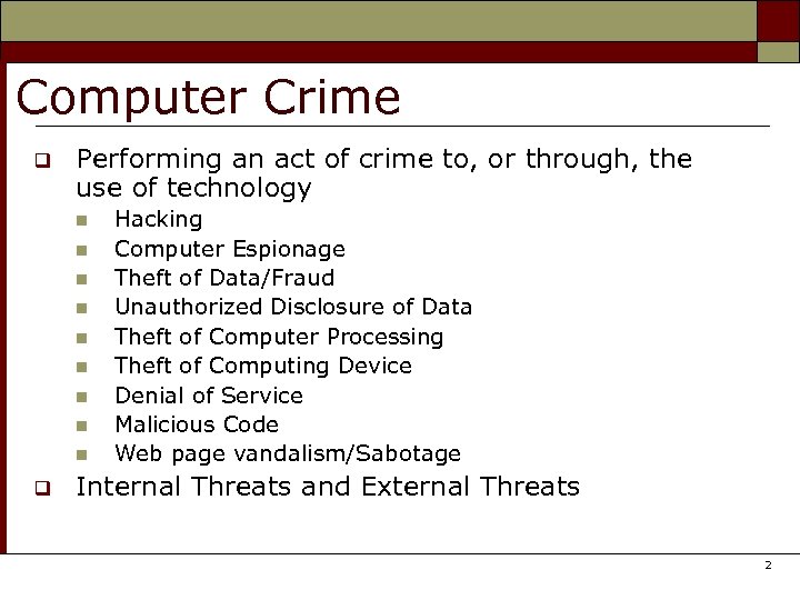 Computer Crime q Performing an act of crime to, or through, the use of