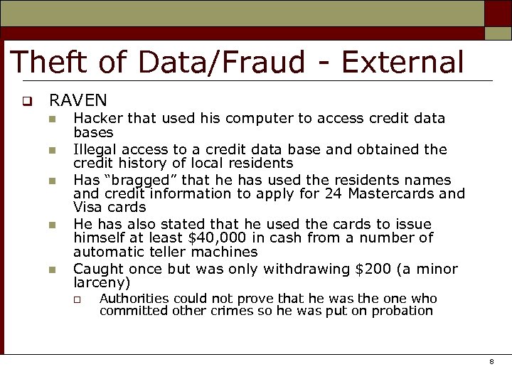 Theft of Data/Fraud - External q RAVEN n n n Hacker that used his