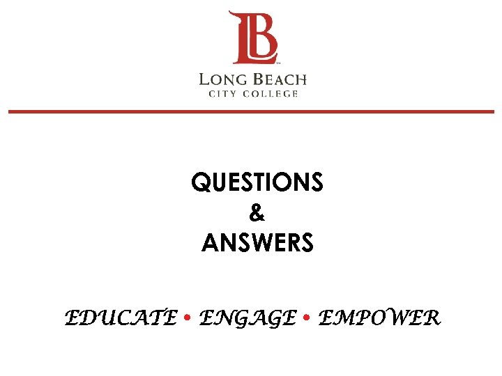 QUESTIONS & ANSWERS EDUCATE ENGAGE EMPOWER 27 