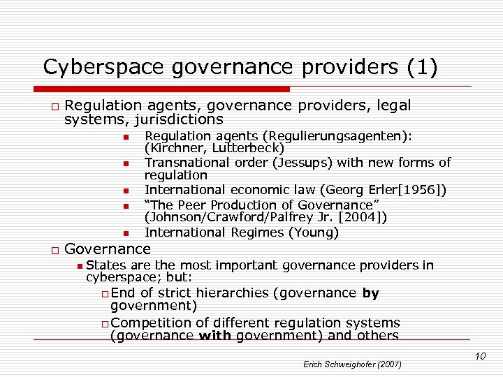 Cyberspace governance providers (1) o Regulation agents, governance providers, legal systems, jurisdictions n n