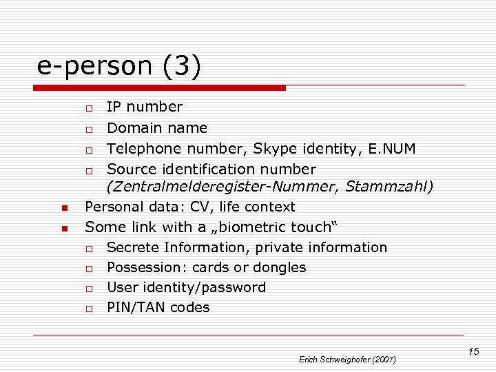 e-person (3) IP number o Domain name o Telephone number, Skype identity, E. NUM