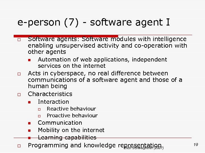 e-person (7) - software agent I o o o Software agents: Software modules with