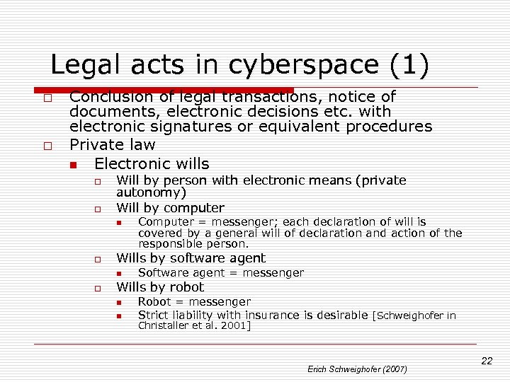 Legal acts in cyberspace (1) o o Conclusion of legal transactions, notice of documents,