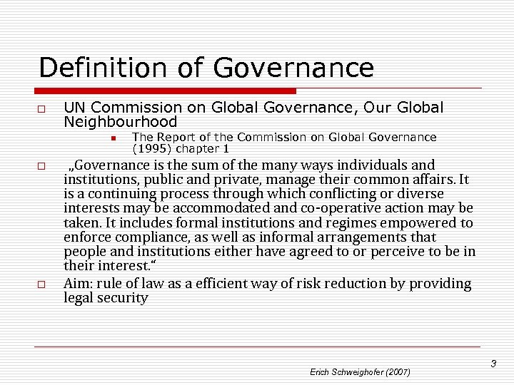 Definition of Governance o UN Commission on Global Governance, Our Global Neighbourhood n o