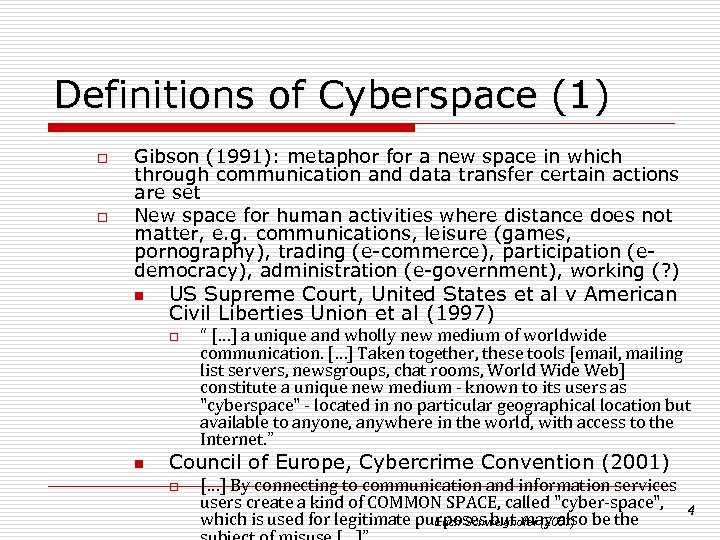 Definitions of Cyberspace (1) o o Gibson (1991): metaphor for a new space in