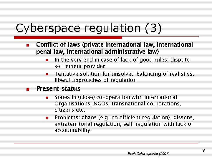 Cyberspace regulation (3) n Conflict of laws (private international law, international penal law, international