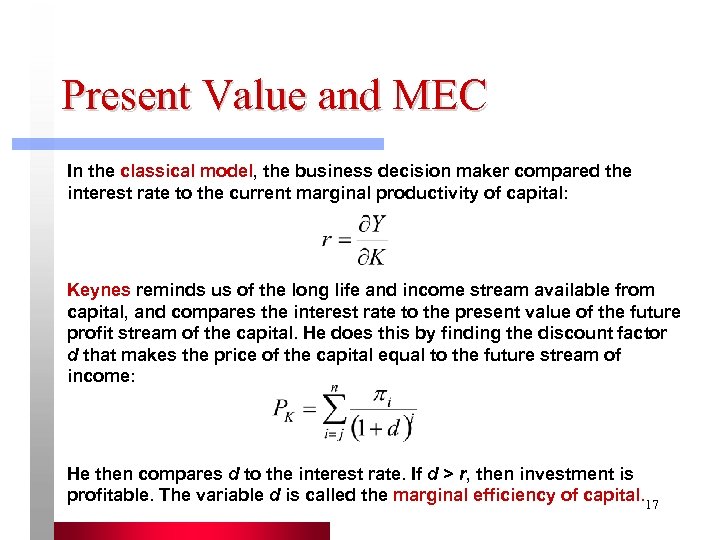 Present Value and MEC In the classical model, the business decision maker compared the