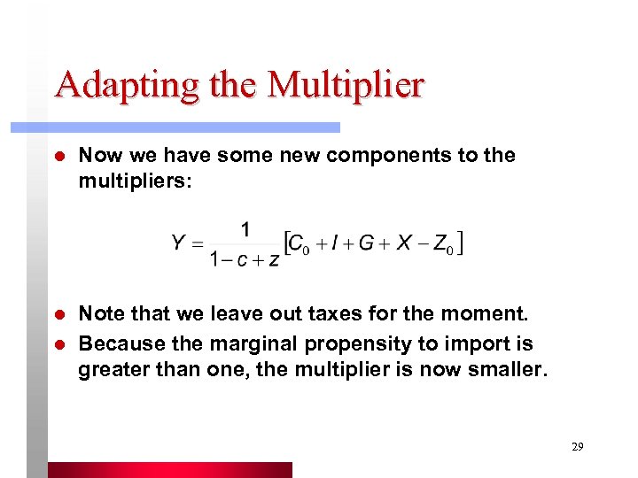 Adapting the Multiplier l Now we have some new components to the multipliers: l
