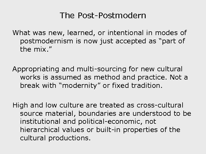 The Post-Postmodern What was new, learned, or intentional in modes of postmodernism is now