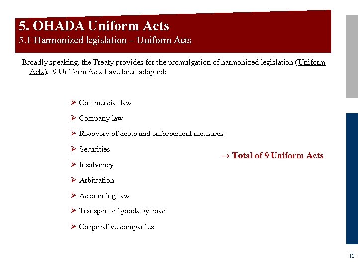5. OHADA Uniform Acts 5. 1 Harmonized legislation – Uniform Acts Broadly speaking, the