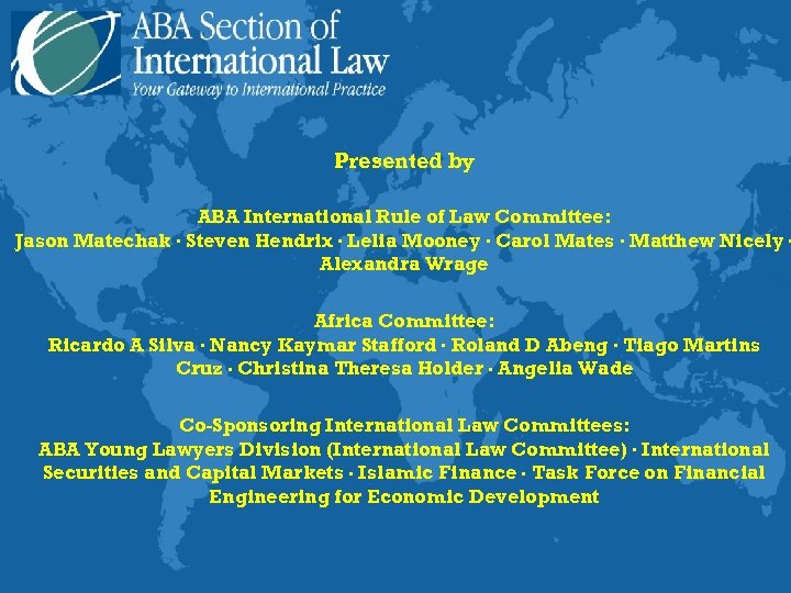 Presented by ABA International Rule of Law Committee: Jason Matechak · Steven Hendrix ·