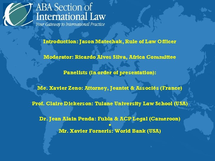 Introduction: Jason Matechak, Rule of Law Officer Moderator: Ricardo Alves Silva, Africa Committee Panelists