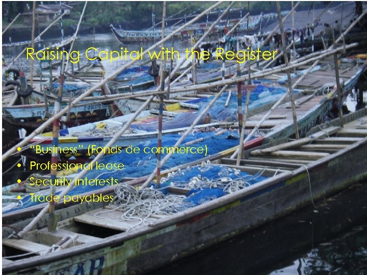 Raising Capital with the Register • • “Business” (Fonds de commerce) Professional lease Security