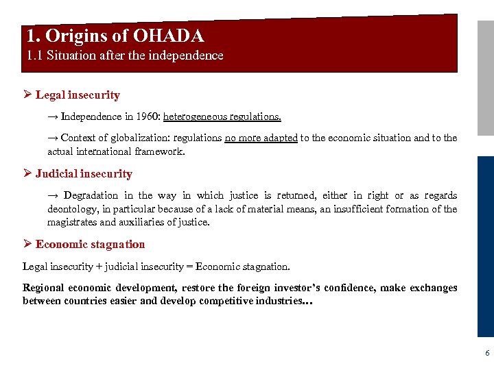 1. Origins of OHADA 1. 1 Situation after the independence Ø Legal insecurity →