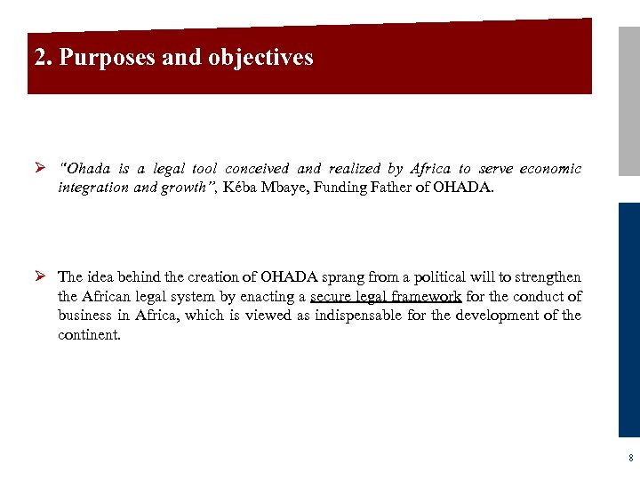 2. Purposes and objectives Ø “Ohada is a legal tool conceived and realized by
