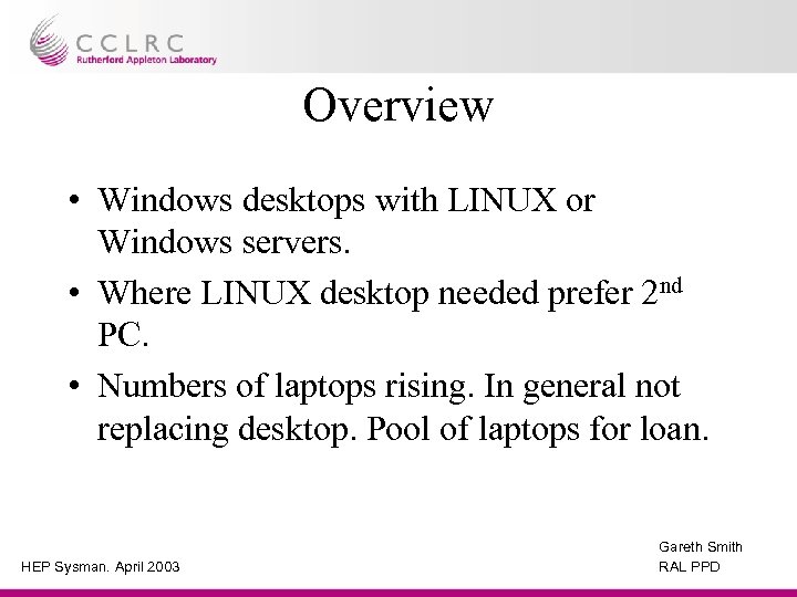 Overview • Windows desktops with LINUX or Windows servers. • Where LINUX desktop needed