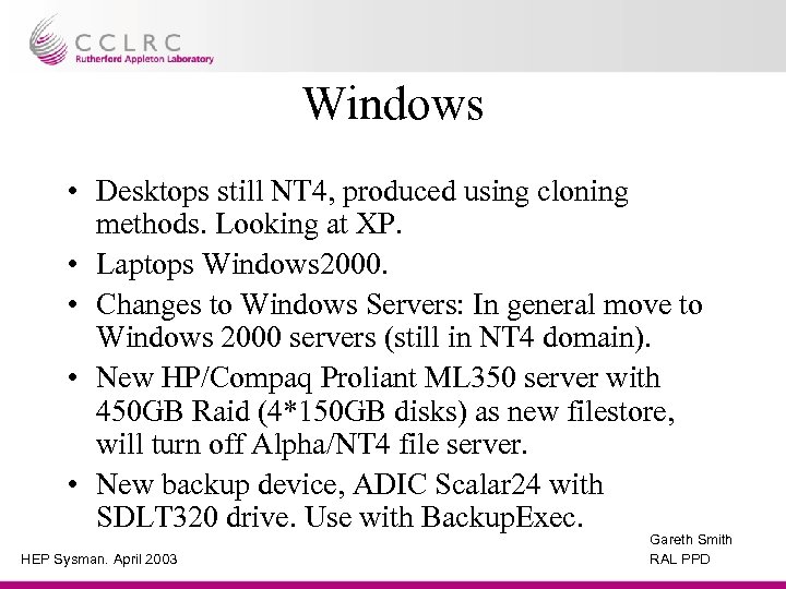 Windows • Desktops still NT 4, produced using cloning methods. Looking at XP. •