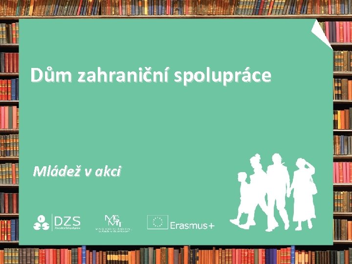 Dům zahraniční spolupráce Mládež v akci 