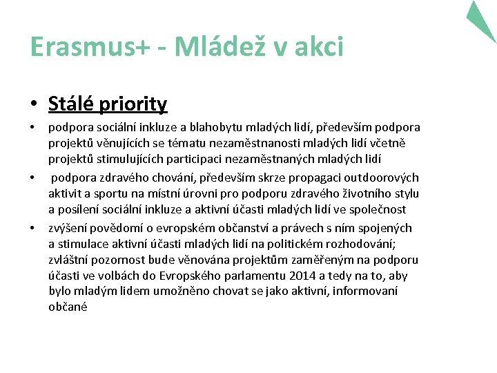 Erasmus+ - Mládež v akci • Stálé priority • • • podpora sociální inkluze