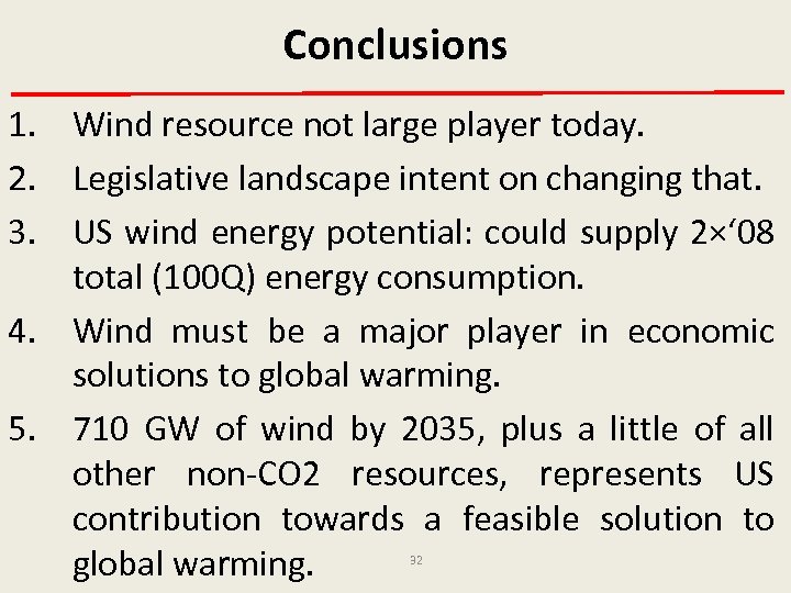 Conclusions 1. Wind resource not large player today. 2. Legislative landscape intent on changing